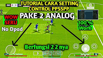 NAH INI TUTORIAL SETTING CARA MUNCULIN & AKTIFKAN 2 ANALOG DI PPSSPP | CONTROL MANTAP
