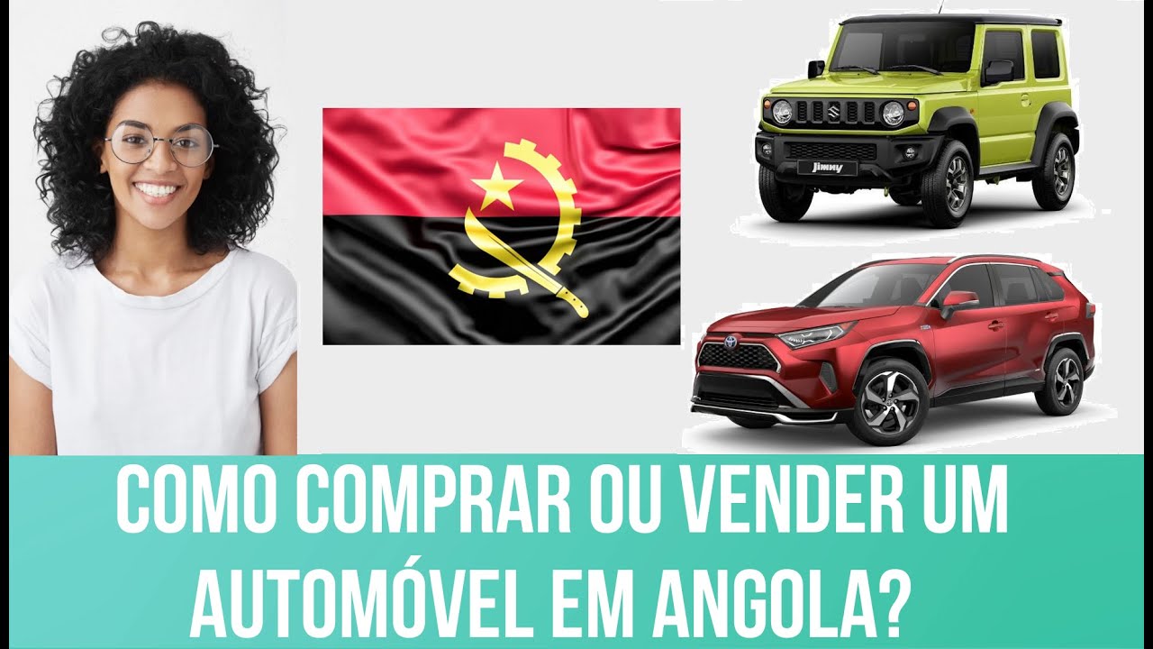 Como comprar ou vender um automóvel em Angola? YouTube