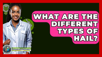 What Are The Different Types Of Hail? - Earth Science Answers