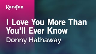I Love You More Than You'll Ever Know - Donny Hathaway | Karaoke Version | KaraFun chords