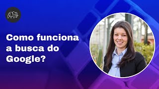 Como funciona a busca do Google?