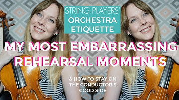 Orchestra Etiquette for String Players | MOST EMBARRASSING REHEARSAL MOMENTS