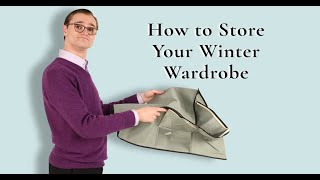 How to Store Your Winter Wardrobe - Clothing Storage Techniques