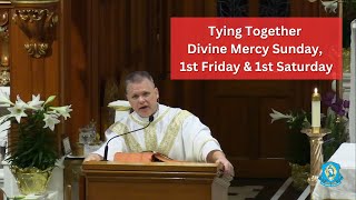 Tying Together Divine Mercy Sunday, 1st Friday \& 1st Saturday