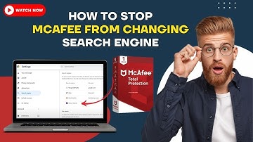 How to Stop McAfee From Changing Search Engine? | Antivirus Tales