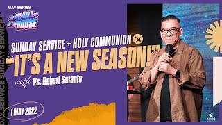 NWIC Sunday Service | 10am | May 1, 2022 – IT'S A NEW SEASON! – Ps. Robert Sutanto