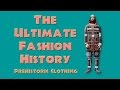 THE ULTIMATE FASHION HISTORY: Prehistoric Clothing