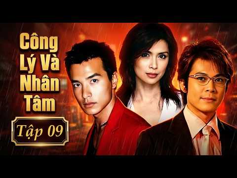 Công Lý Và Nhân Tâm - Tập 09 | Phim Hình Sự Tâm Lý Tội Phạm Hành Động Lồng Tiếng Đặc Sắc 2026