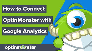 How to Integrate OptinMonster with Google Analytics