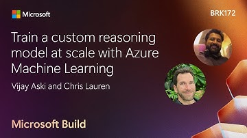 Train a custom reasoning model at scale with Azure Machine Learning | BRK172
