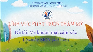 Tạo hình: Vẽ khuôn mặt cảm xúc - Mẫu giáo nhỡ 4-5 tuổi