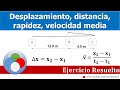 Ejercicio Resuelto - Desplazamiento, Distancia, Rapidez, Velocidad Media