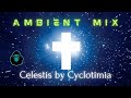 Ambient mix  celestis by cyclotimia space ceremonial music