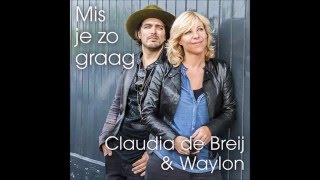 Video thumbnail of "Claudia de Breij ft. Waylon - Mis Je Zo Graag Lyrics"