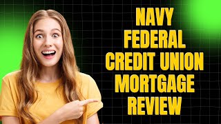 Navy Federal Credit Union Mortgage Review
