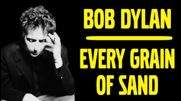 BOB DYLAN - "Every Grain Of Sand" - With LYRICS