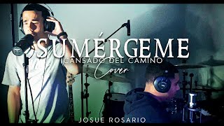 Video thumbnail of "Josue Rosario | "Sumergeme/Cansado Del Camino" (COVER)"