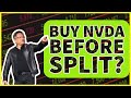 NVIDIA (NVDA) Stock - Buy NVIDIA Stock Before or After The Split??