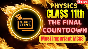 The Final Countdown OF Class 11th Physics | Most Important MCQS | Soch Badlo By MAK