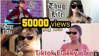 TIKTOK ELAKKIYA INTERVIEW TROLL | ELAKKYA THUG LIFE