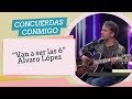 &quot;Van a ser las 6&quot; canta Álvaro López en Concuerdas Conmigo