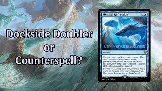 Mystical Reflection: Dockside Doubler or Counterspell