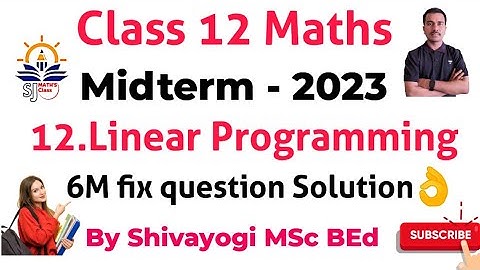 6M fix questions|| linear programming|| class 12 maths|| midterm important questions|| solutions.