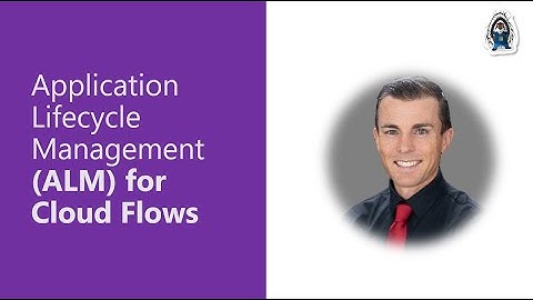 Application Lifecycle Management (ALM) for Cloud Flows