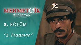 Mehmetçik Kûtulamâre 8.Bölüm 2.Fragman