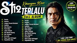 Terlalu  Jangan Pernah Berubah St12 Setia Band Full Album Full Album Terbaik Terpopuler