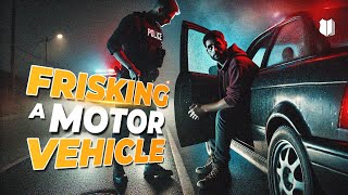 EP#818 Frisking a Motor Vehicle