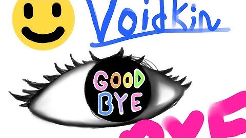 REUPLOAD -Goodbye- | VoidKin Asylum |
