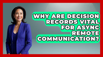 Why Are Decision Records Vital For Async Remote Communication? - Virtual Communication Hub