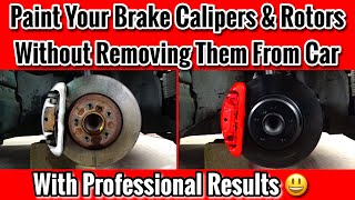 How To Paint Brake Calipers & Rotors Without Removing Them  Best Way To Painting Calipers On Car