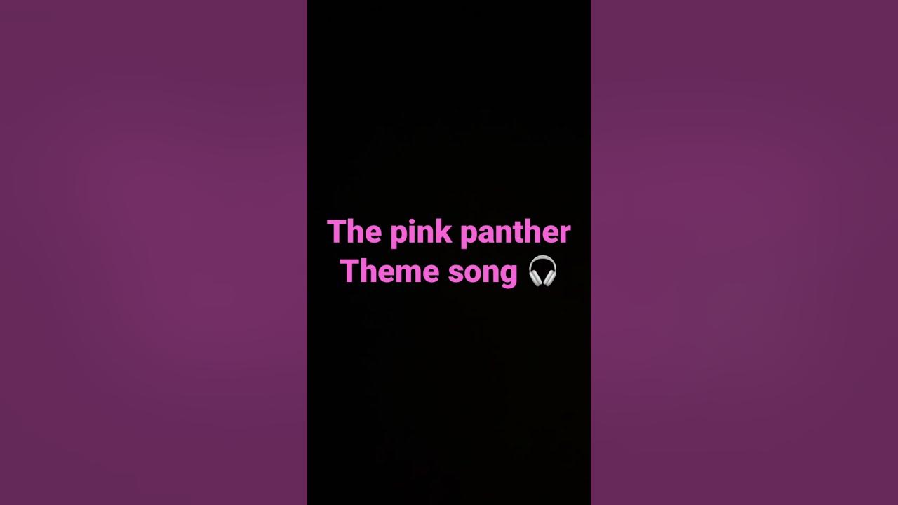 Great theme song The pink panther