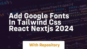 add google fonts in tailwind css react nextjs 2024