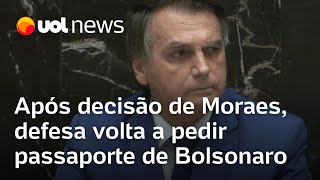 Defesa de Bolsonaro faz novo pedido para recuperar passaporte após decisão de Moraes sobre embaixada