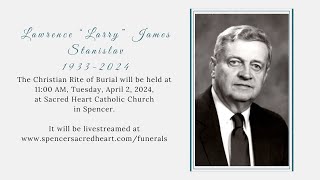Christian Rite of Burial for Lawrence Larry James Stanislav 4/2/24 at Sacred Heart Catholic Church