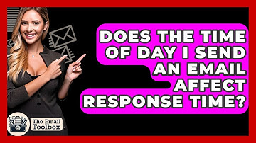 Does The Time Of Day I Send An Email Affect Response Time? - TheEmailToolbox.com