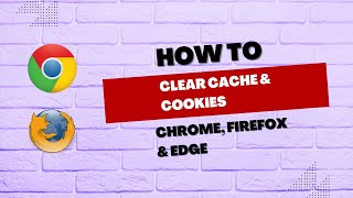 How To Clear Cache & Cookies on Chrome, Firefox & Edge