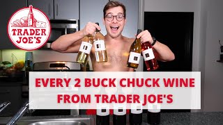 TRYING EVERY 2 BUCK CHUCK WINE FROM TRADER JOE'S