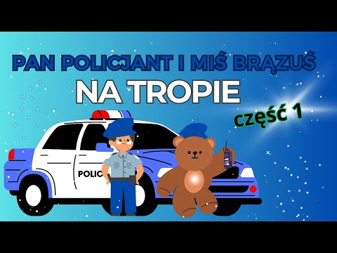 🧸Pan Policjant i Miś Brązuś na tropie#36🧸Audiobook dla dzieci, Przygody Misia Brązusia, Policjant