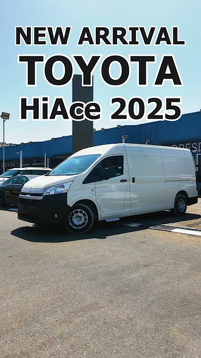 New Arrival Toyota HIAce 2025