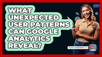 What Unexpected User Patterns Can Google Analytics Reveal? - SearchEnginesHub.com