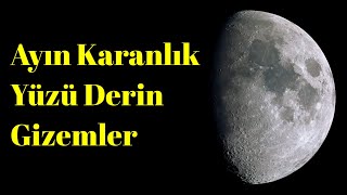 Ayın Karanlık Yüzü Derin Gizemler - Uzay Belgeseli