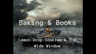 Baking & Books: Lemon Drop Cookies & The Wide Window