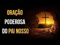 A Oração Que Jesus Nos Ensinou – Pai Nosso