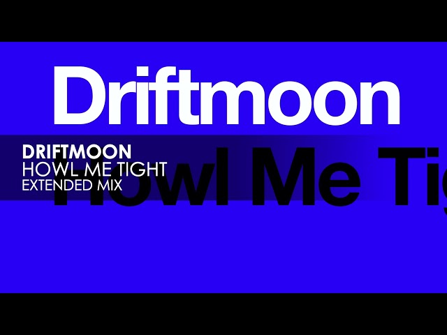 Driftmoon - Howl Me Tight