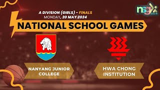 NSG 2024 ADiv Basketball  (GIRLS) - Finals - NANYANG JUNIOR COLLEGE  VS HWA CHONG INSTITUTION