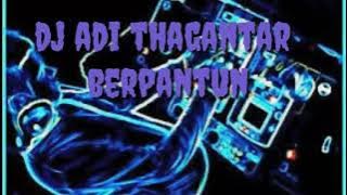 DJ adithagantar pantun seadanya